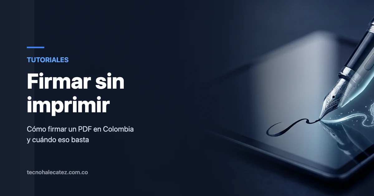 Cómo firmar un PDF en Colombia y cuándo eso basta legalmente