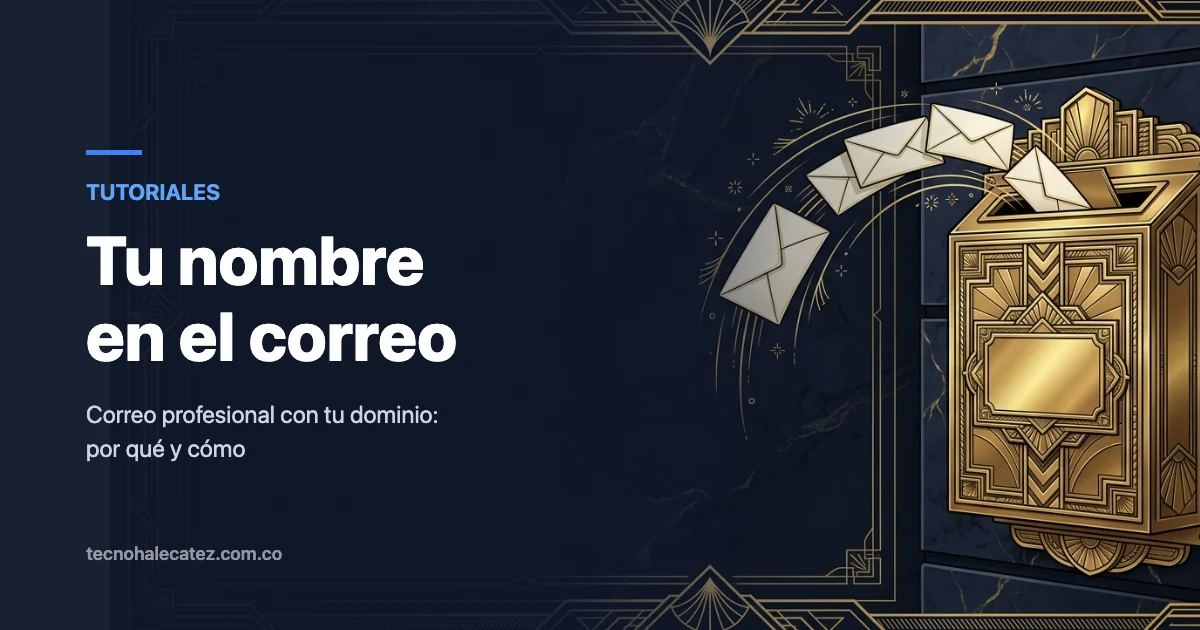 Correo profesional con tu dominio: por qué y cómo configurarlo