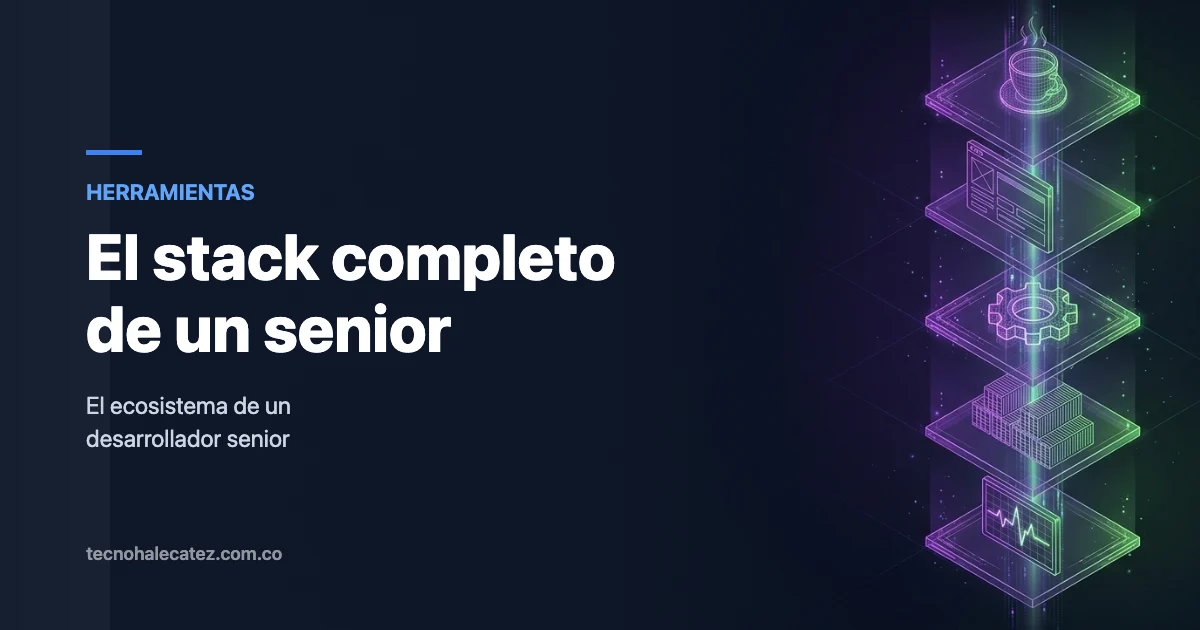 Las herramientas que uso todos los días como desarrollador senior