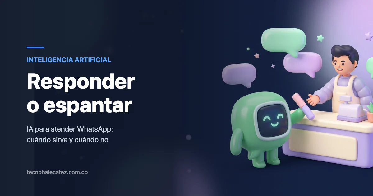 IA para atender WhatsApp: cuándo sirve y cuándo espanta clientes