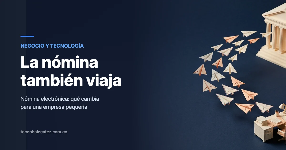 Nómina electrónica: qué cambia para una empresa pequeña