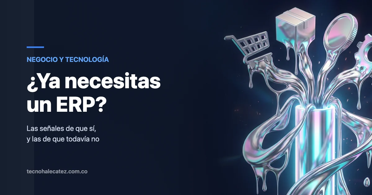 Señales de que tu empresa ya necesita un ERP (y cuándo todavía no)